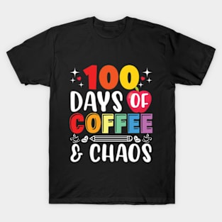 100 days of coffee and chaos Teacher T-Shirt